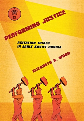 Performing Justice: Agitation Trials in Early S... 0801442575 Book Cover