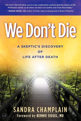 We Don't Die: A Skeptic's Discovery of Life Aft... 1614483825 Book Cover