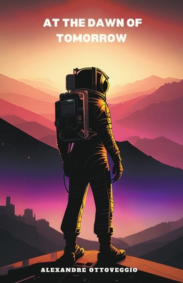At the Dawn of Tomorrow B0D2J7JLK1 Book Cover