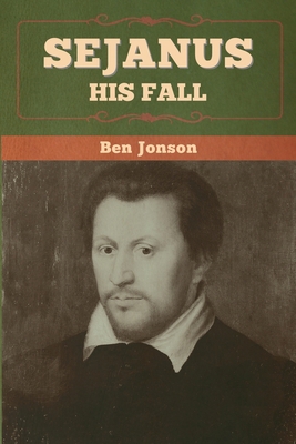Sejanus: His Fall 1647996821 Book Cover