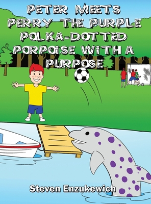 Peter Meets Perry the Purple Polka-Dotted Porpo... B0C3FSFYBM Book Cover