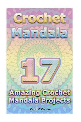 Crochet Mandala: 17 Amazing Crochet Mandala Pro... 1542596041 Book Cover