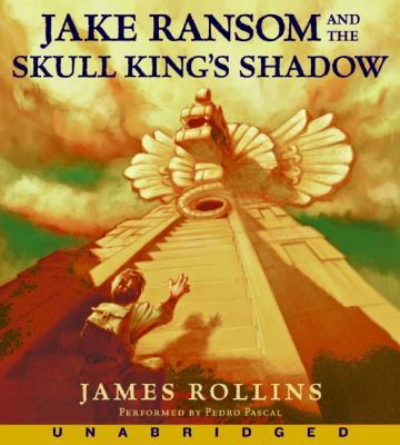 Jake Ransom and the Skull King's Shadow 0061761036 Book Cover