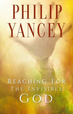 Reaching for the Invisible God: What Can We Exp... 0310247306 Book Cover