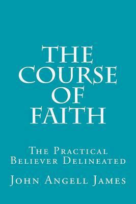The Course of Faith: The Practical Believer Del... 1532989830 Book Cover