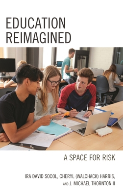 Education Reimagined: A Space for Risk 1475828551 Book Cover