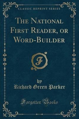 The National First Reader, or Word-Builder (Cla... 0259875783 Book Cover
