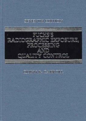 Fuchs's Radiographic Exposure and Quality Control: 0398073732 Book Cover