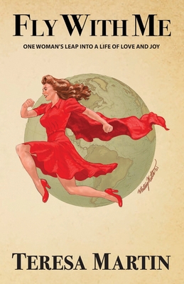 Fly With Me: One Woman's Leap Into a Life of Lo... 1970063912 Book Cover