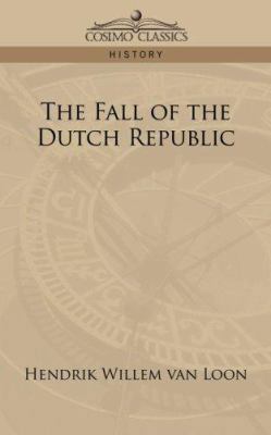 The Fall of the Dutch Republic 1596057971 Book Cover