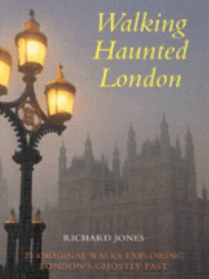 Walking Haunted London: Twenty-Five Original Wa... 1853689920 Book Cover