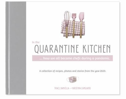 Hardcover In the Quarantine Kitchen : How We All Became Chefs During a Pandemic Book