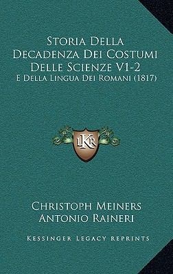 Storia Della Decadenza Dei Costumi Delle Scienz... [Italian] 1167693191 Book Cover