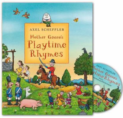 Mother Goose's Playtime Rhymes. Axel Scheffler 0230708447 Book Cover