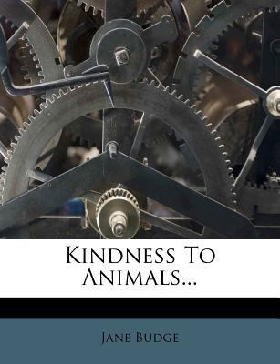 Kindness to Animals... 1279176660 Book Cover