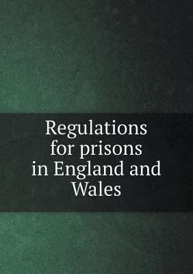 Regulations for prisons in England and Wales 5518702159 Book Cover