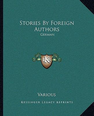 Stories by Foreign Authors: German 1162685778 Book Cover