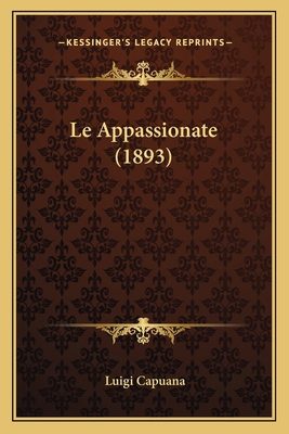 Le Appassionate (1893) [Italian] 1167696158 Book Cover