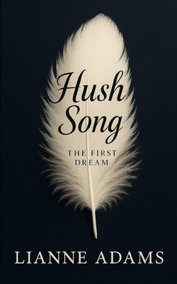 Hush Song - The First Dream B0GPP9S13T Book Cover