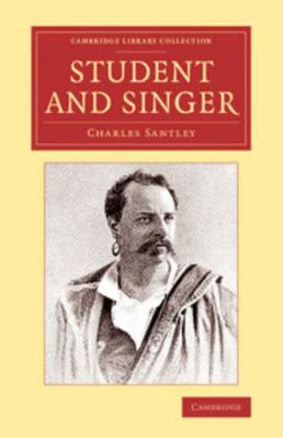 Student and Singer: The Reminiscences of Charle... 110807684X Book Cover