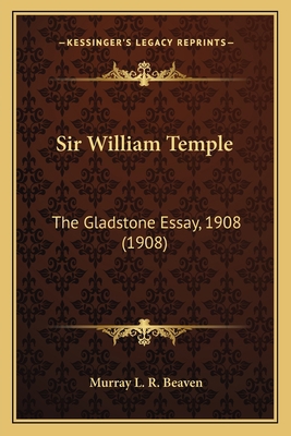 Sir William Temple: The Gladstone Essay, 1908 (... 1163888958 Book Cover