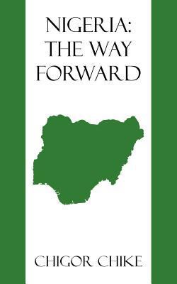 Nigeria: The Way Forward 1449039782 Book Cover