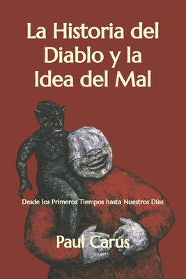 La Historia del Diablo y la Idea del Mal: Desde... [Spanish] B09XT6KKMX Book Cover