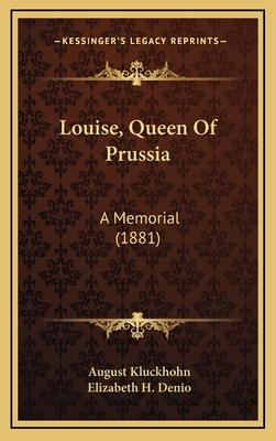 Louise, Queen Of Prussia: A Memorial (1881) 1169011411 Book Cover
