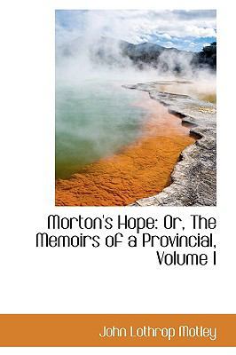 Morton's Hope: Or, the Memoirs of a Provincial,... 110371371X Book Cover