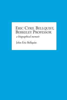 Eric Cyril Bellquist, Berkeley Professor: A Bio... 0692500928 Book Cover