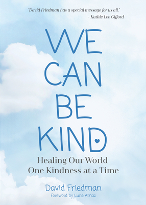 We Can Be Kind: Healing Our World One Kindness ... 1633536750 Book Cover