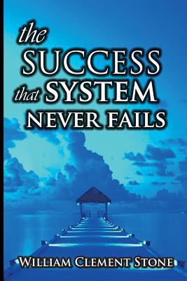 The Success System That Never Fails 1492851574 Book Cover