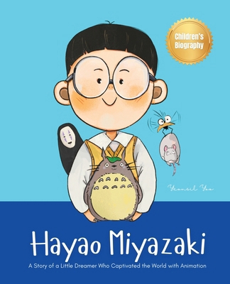 Hayao Miyazaki: A Story of a Little Dreamer Who... 1998277240 Book Cover