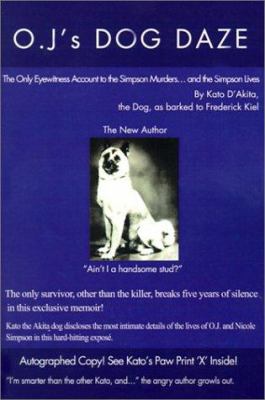 O.J.'s Dog Daze: The Only Eyewitness Account to... 0595173543 Book Cover