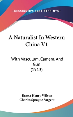 A Naturalist In Western China V1: With Vasculum... 1436993679 Book Cover