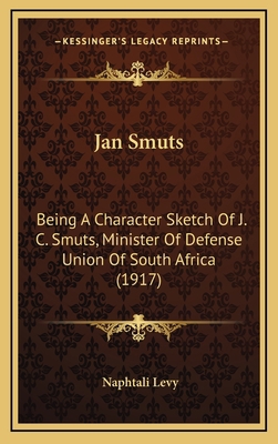 Jan Smuts: Being A Character Sketch Of J. C. Sm... 116545579X Book Cover