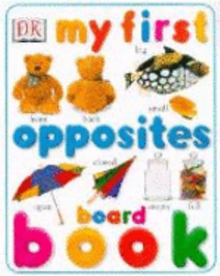 My First Opposites Board Book 0751367761 Book Cover