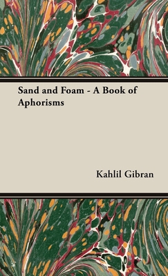 Sand and Foam - A Book of Aphorisms 1528772288 Book Cover