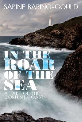 In the Roar of the Sea: A Tale of the Cornish C... 1434441741 Book Cover