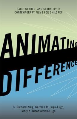 Animating Difference: Race, Gender, and Sexuali... 0742560821 Book Cover