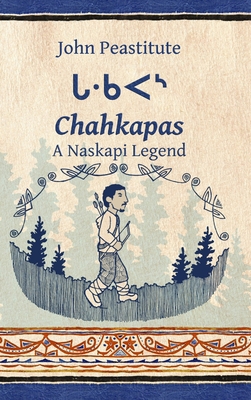 Chahkapas: A Naskapi Legend (hc) 136532303X Book Cover