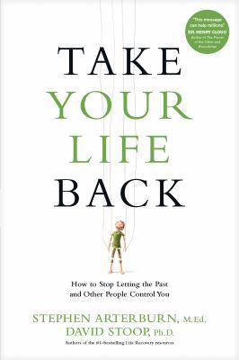 Take Your Life Back: How to Stop Letting the Pa... 149641781X Book Cover