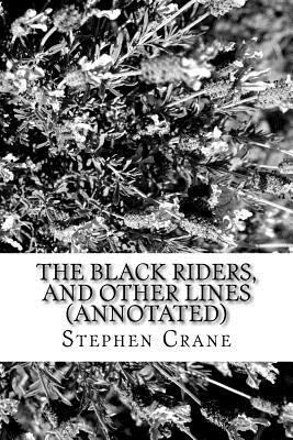 The Black Riders, and Other Lines (Annotated) 1539064131 Book Cover