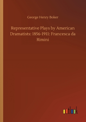 Representative Plays by American Dramatists: 18... 3734094909 Book Cover