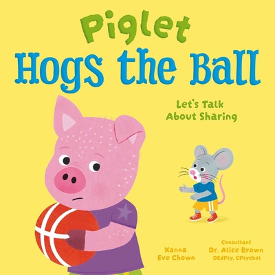 Piglet Hogs the Ball: Let's Talk about Sharing 1398873330 Book Cover