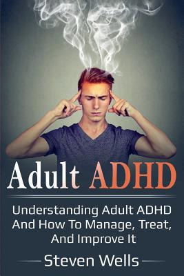 Adult ADHD: Understanding adult ADHD and how to... 1925989410 Book Cover