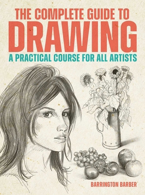 The Complete Guide to Drawing: A Practical Cour... 1398869449 Book Cover