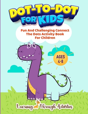 Dot To Dot For Kids: Fun And Challenging Connec... [Large Print] B091F7XWRV Book Cover