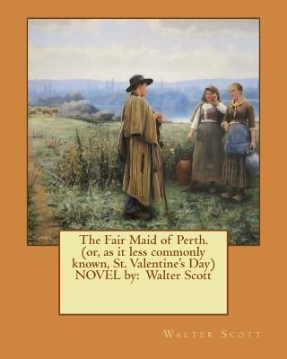 The Fair Maid of Perth.(or, as it less commonly... 1540645703 Book Cover