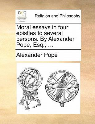 Moral Essays in Four Epistles to Several Person... 1170898912 Book Cover